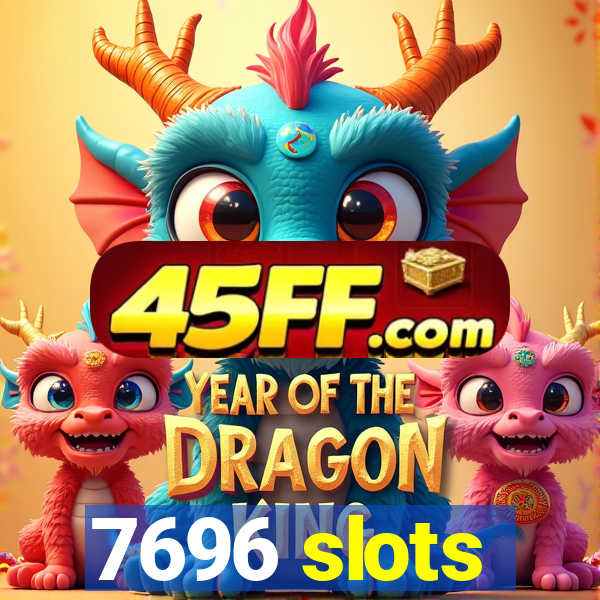 7696 slots